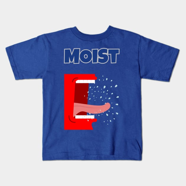 Moist Kids T-Shirt by Benjamin Customs